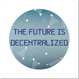 The Future Is Decentralized - Blockchain - Crypto Posters and Art